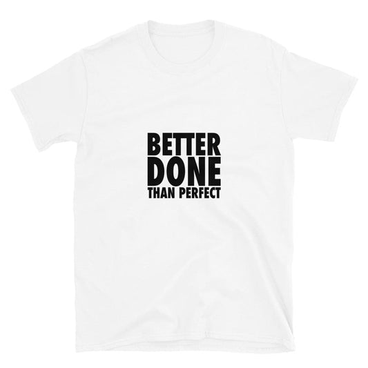 Better Done Than Perfect Short-Sleeve White T-Shirt